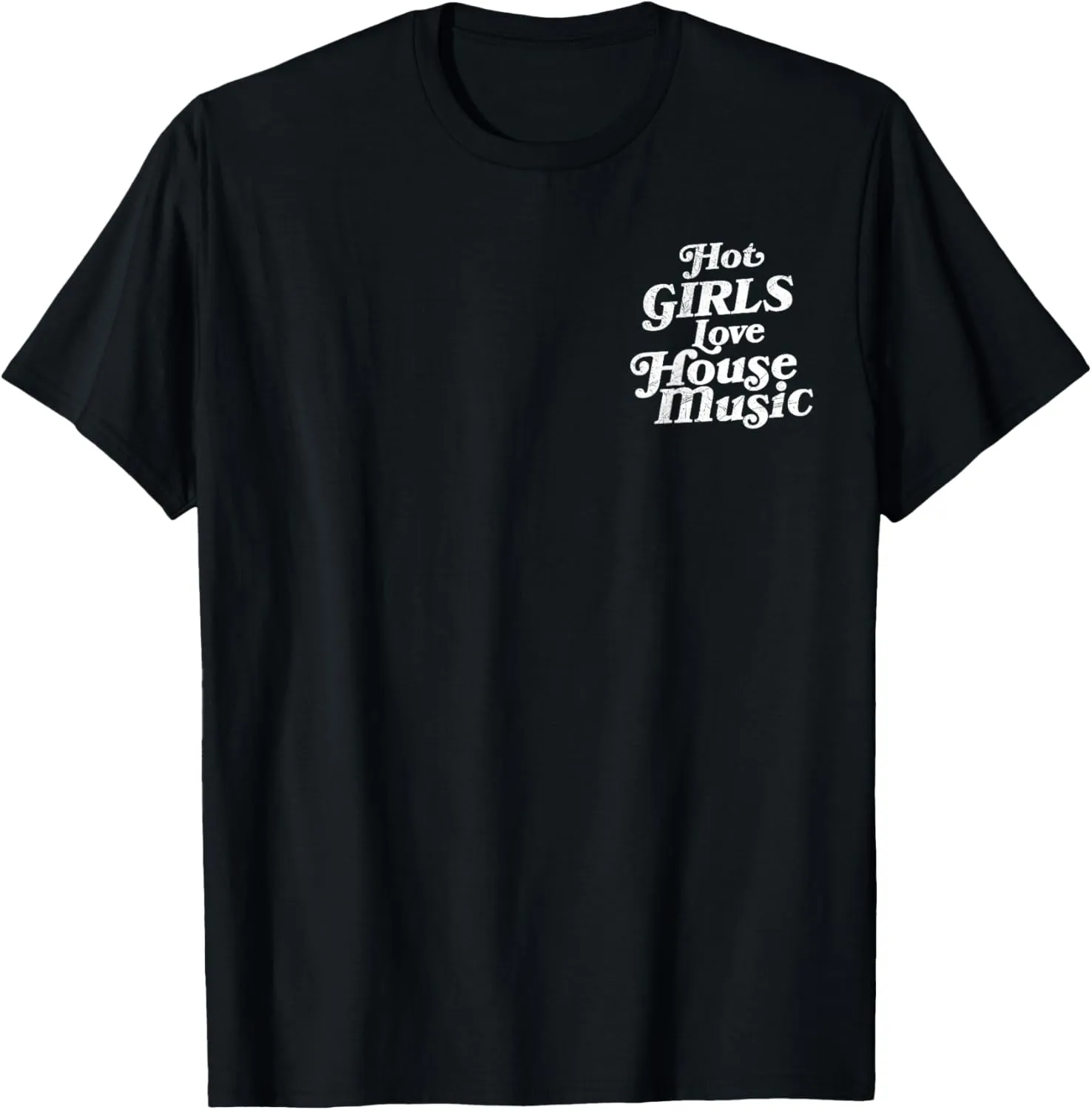 Double Sided Hot Girls Love House Music T-Shirt