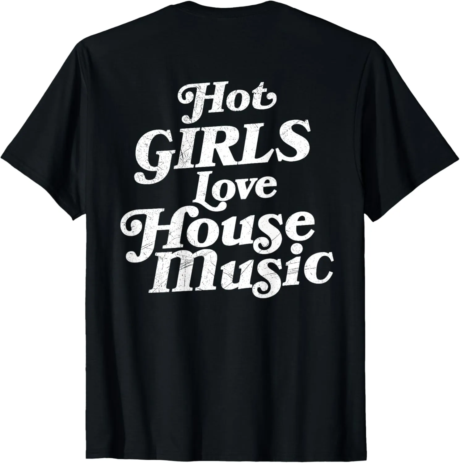 Double Sided Hot Girls Love House Music T-Shirt