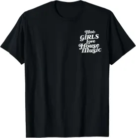 Double Sided Hot Girls Love House Music T-Shirt